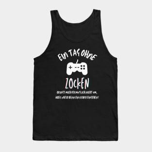 Ein Tag ohne Zocken? (deutsch) Tank Top